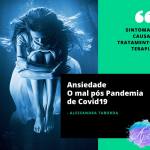 Ansiedade – O Mal pós-pandemia de Covid-19 | Falta de ar, medo, dor no peito quais os sintomas da Ansiedade e Crise de Pânico?